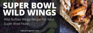 Super Bowl Feast: Wild Buffalo Wings | Fat-Burning Man