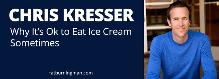 Why It’s Ok to Eat Ice Cream Sometimes | Fat-Burning Man